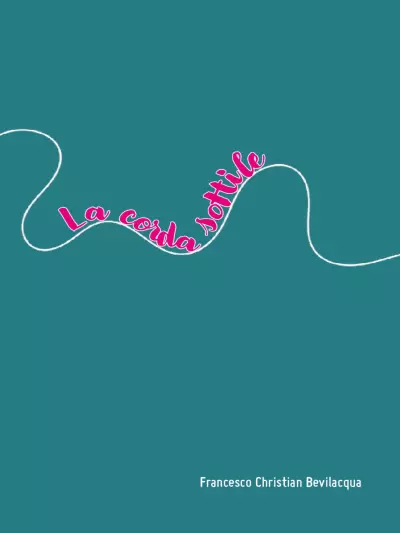 La Corda Sottile | Libro di Francesco Christian Bevilcqua